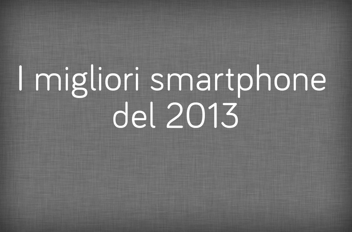I migliori smartphone del 2013